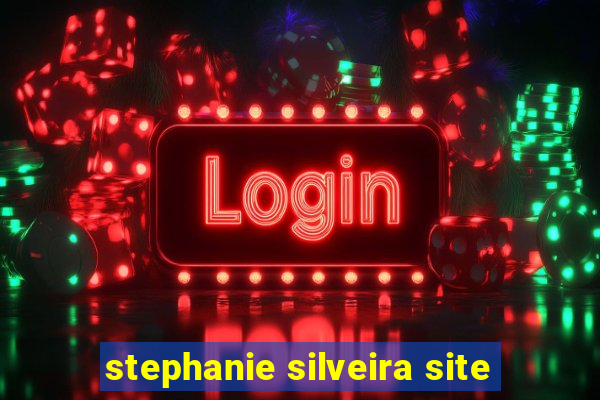 stephanie silveira site